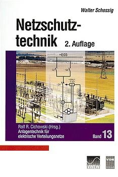 Anlagentechnik für elektrische Verteilungsnetze / Netzschutztechnik - Walter Schossig