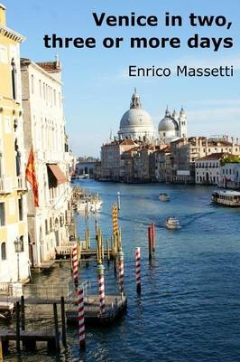 Venice in Two, Three or More Days - Enrico Massetti