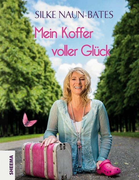 Mein Koffer voller Glück - Silke Naun-Bates