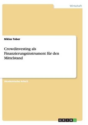 Crowdinvesting als Finanzierungsinstrument fÃ¼r den Mittelstand - Niklas Tober