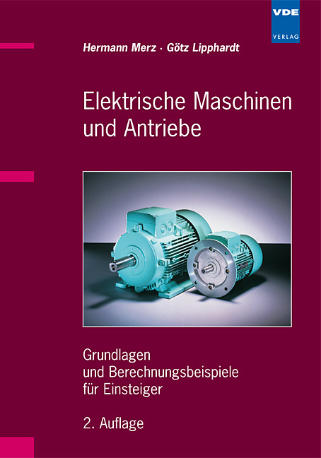 Elektrische Maschinen und Antriebe - Hermann Merz, Götz Lipphardt