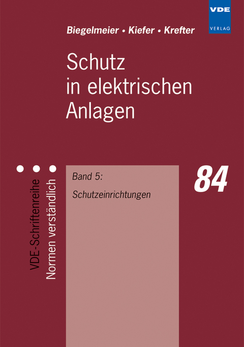 Schutz in elektrischen Anlagen - Gottfried Biegelmeier, Gerhard Kiefer, Karl-Heinz Krefter