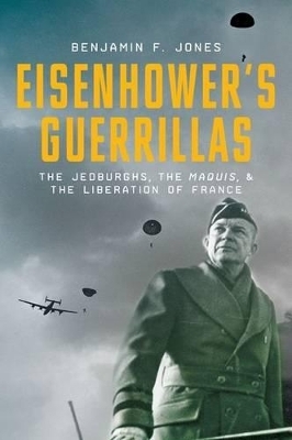 Eisenhower's Guerillas - Benjamin F. Jones