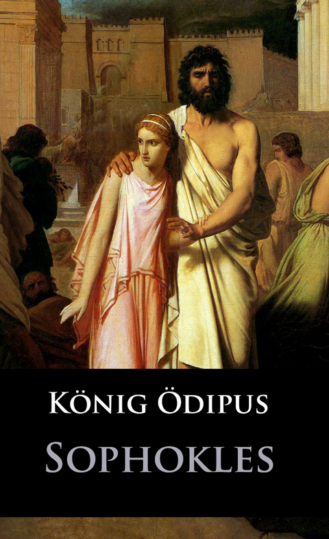 König Ödipus - - Sophokles