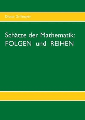 Schätze der Mathematik: FOLGEN und REIHEN