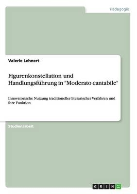 Figurenkonstellation und HandlungsfÃ¼hrung in "Moderato cantabile" - Valerie Lehnert