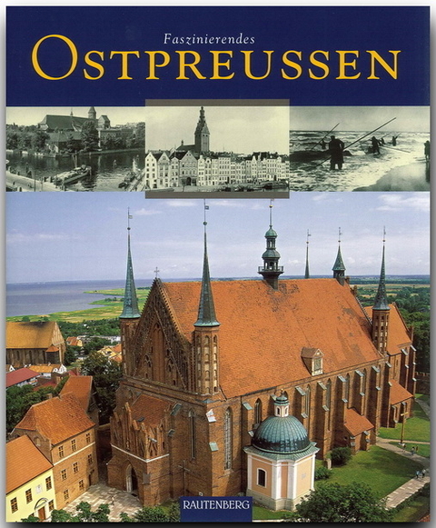 Faszinierendes Ostpreußen - Ernst O Luthardt