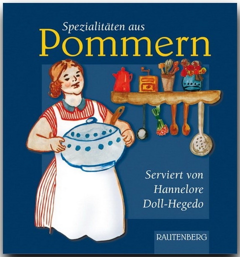 Spezialitäten aus Pommern - Hannelore Doll-Hegedo