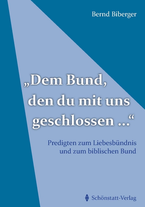 "Dem Bund, den du mit uns geschlossen ..." - Bernd Biberger
