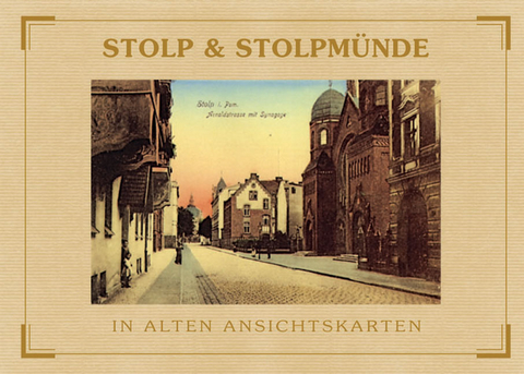 Stolp und Stolpemünde - In alten Ansichtskarten