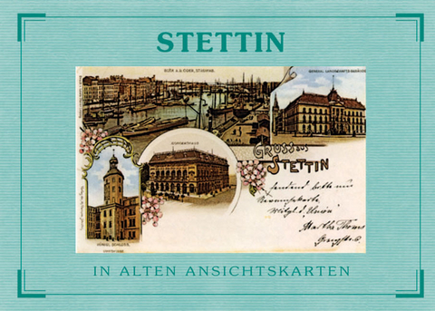 Stettin - in alten Ansichtskarten