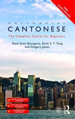 Colloquial Cantonese - Dana Scott Bourgerie, Keith S T Tong, Gregory James