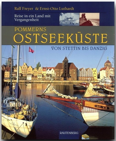 Pommerns Ostseeküste - Von Stettin bis Danzig - Ernst O Luthardt