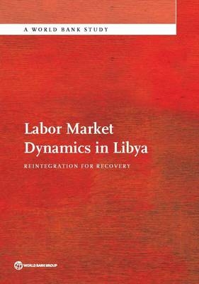 Labor Market Dynamics in Libya - The World Bank