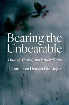 Bearing the Unbearable - Deborah Van Deusen Hunsinger