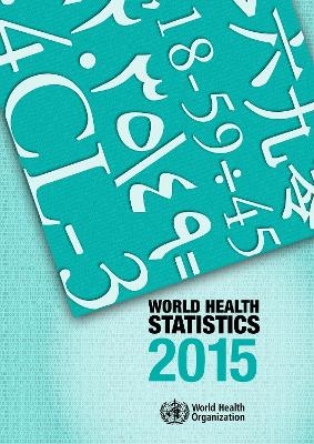 World Health Statistics 2015 -  World Health Organization