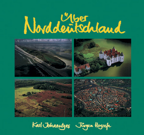 Über Norddeutschland - Karl Johaentges, Jürgen Hogrefe