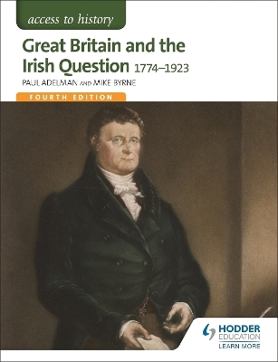 Access to History: Great Britain and the Irish Question 1774-1923 Fourth Edition - Paul Adelman, Robert Pearce, Michael Byrne