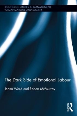 The Dark Side of Emotional Labour - Jenna Ward, Robert McMurray