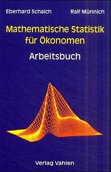 Mathematische Statistik für Ökonomen Arbeitsbuch - Eberhard Schaich, Ralf Münnich