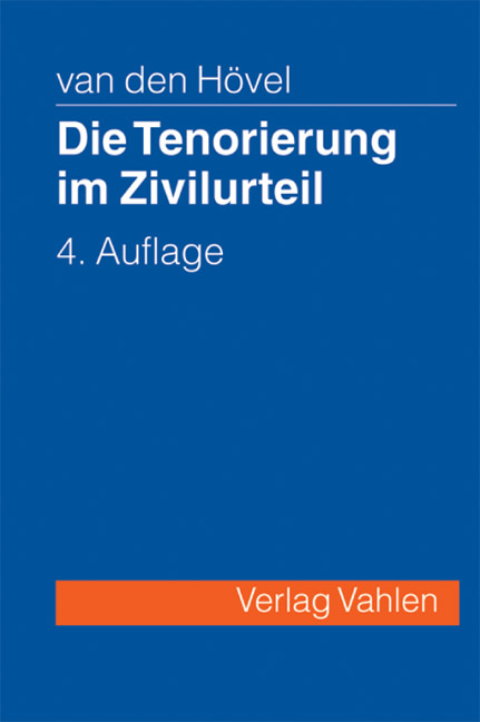 Die Tenorierung im Zivilurteil - Egon Schneider, Markus van den Hövel