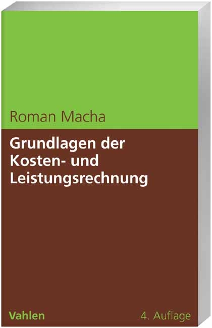 Grundlagen der Kosten- und Leistungsrechnung - Roman Macha