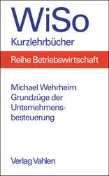 Grundzüge der Unternehmensbesteuerung - Michael Wehrheim