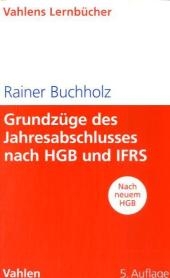 Grundzüge des Jahresabschlusses nach HGB und IFRS - Rainer Buchholz