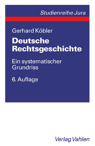 Deutsche Rechtsgeschichte - Gerhard Köbler