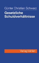 Gesetzliche Schuldverhältnisse - Günter Ch Schwarz, Manfred Wandt