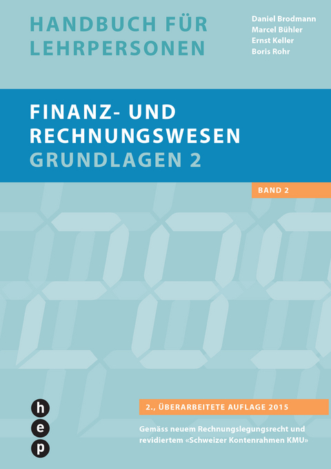Finanz- und Rechnungswesen - Grundlagen 2 - Daniel Brodmann, Marcel Bühler, Ernst Keller, Boris Rohr