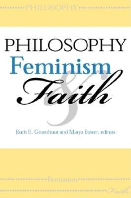 Philosophy, Feminism, and Faith - 
