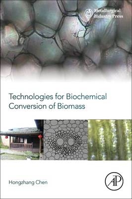 Technologies for Biochemical Conversion of Biomass - Hongzhang Chen, Lan Wang