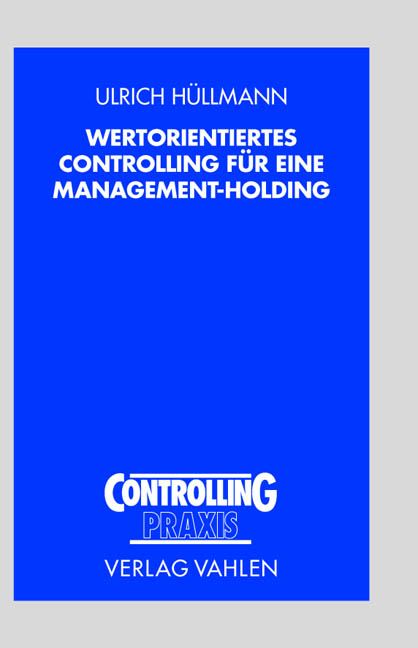 Wertorientiertes Controlling für eine Management-Holding - Ulrich Hüllmann