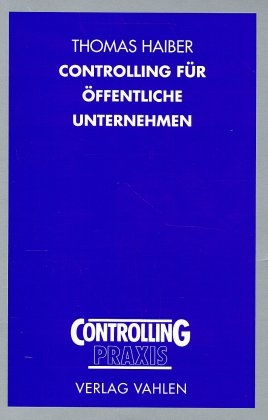 Controlling für öffentliche Unternehmen - Thomas Haiber