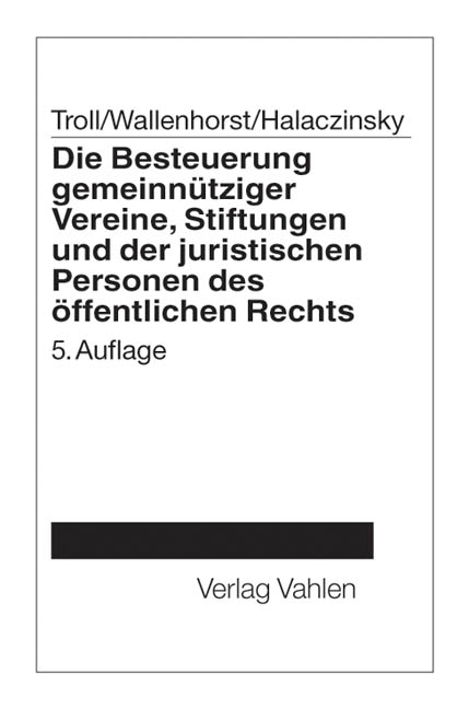 Die Besteuerung gemeinnütziger Vereine, Stiftungen und der juristischen Personen des öffentlichen Rechts - Rolf Wallenhorst, Raymond Halaczinsky