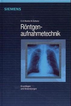 Röntgenaufnahmetechnik - Erwin A Hoxter, Alfred Schenz