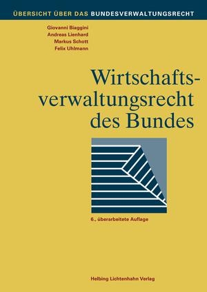 Wirtschaftsverwaltungsrecht des Bundes - Giovanni Biaggini, Andreas Lienhard, Markus Schott, Felix Uhlmann
