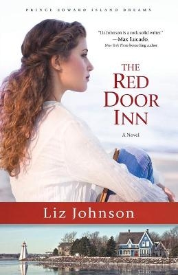 The Red Door Inn – A Novel - Liz Johnson