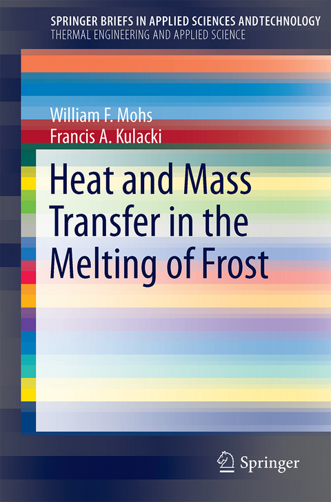 Heat and Mass Transfer in the Melting of Frost - William F. Mohs, Francis A. Kulacki