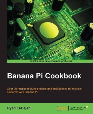 Banana Pi Cookbook - Ryad El-Dajani