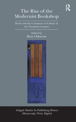 The Rise of the Modernist Bookshop - Huw Osborne