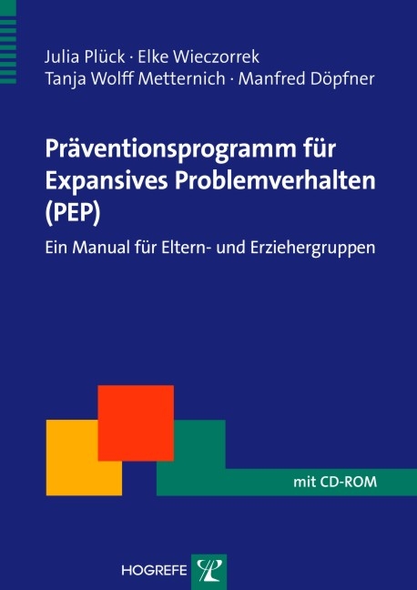 Präventionsprogramm für Expansives Problemverhalten (PEP) - Julia Plück, Elke Wieczorrek, Tanja W. Metternich-Kaizman, Manfred Döpfner