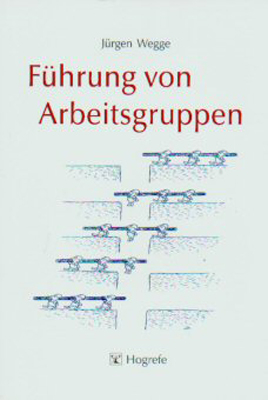 Führung von Arbeitsgruppen - Jürgen Wegge