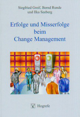 Erfolge und Misserfolge beim Change Management - Siegfried Greif, Bernd Runde, Ilka Seeberg