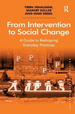From Intervention to Social Change - Triin Vihalemm, Margit Keller, Maie Kiisel