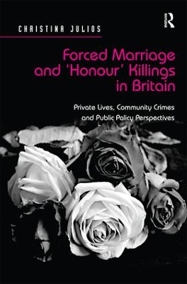 Forced Marriage and 'Honour' Killings in Britain - Christina Julios