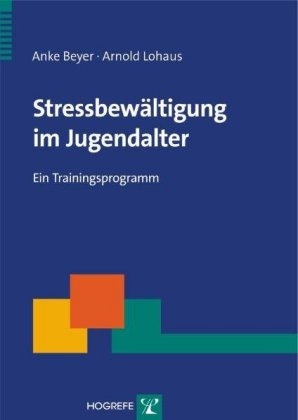 Stressbewältigung im Jugendalter - Anke Beyer, Arnold Lohaus