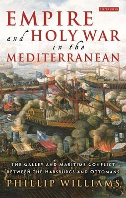 Empire and Holy War in the Mediterranean - Phillip Williams