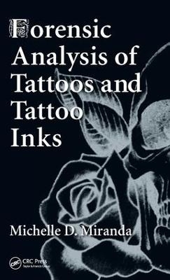 Forensic Analysis of Tattoos and Tattoo Inks - Michelle D. Miranda